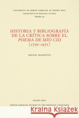 Historia y bibliografía de la crítica sobre el Poema de mío Cid (1750-1971) Magnotta, Miguel 9780807891452 University of North Carolina at Chapel Hill D
