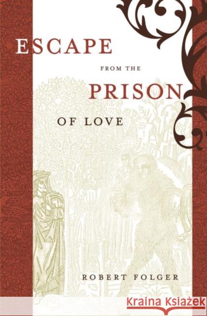 Escape from the Prison of Love: Caloric Identities and Writing Subjects in Fifteenth-Century Spain Folger, Robert 9780807892961