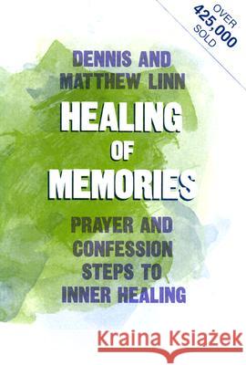 Healing of Memories Dennis Linn, Matthew Linn 9780809118540 Paulist Press International,U.S.