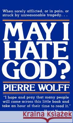 May I Hate God? Pierre Wolff 9780809121809 Paulist Press International,U.S.