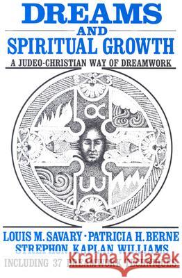 Dreams and Spiritual Growth: A Judeo-Christian Way of Dreamwork Louis M. Savary, Patricia H. Berne, Strephon Kaplan Williams 9780809126293 Paulist Press International,U.S.