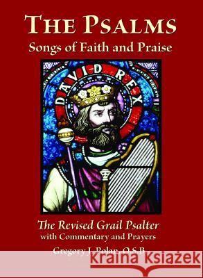 The Psalms: Songs of Faith and Praise; The Revised Grail Psalter Gregory J. Polan, O.S.B., Gregory J. Polan, O.S.B. 9780809148820 Paulist Press International,U.S.