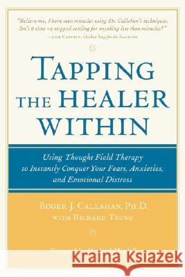 Tapping the Healer Within Roger J., Ph.D. Callahan Richard Trubo Richard Trubo 9780809298808