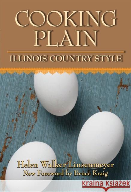 Cooking Plain, Illinois Country Style Helen Walker Linsenmeyer Bruce Kraig 9780809330737 Southern Illinois University Press