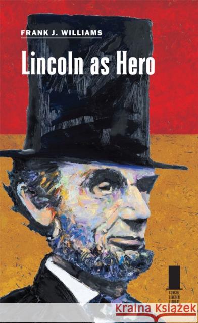 Lincoln as Hero Frank J. Williams 9780809332175