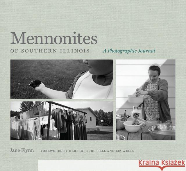 Mennonites of Southern Illinois: A Photographic Journal Liz Wells 9780809339402 Southern Illinois University Press