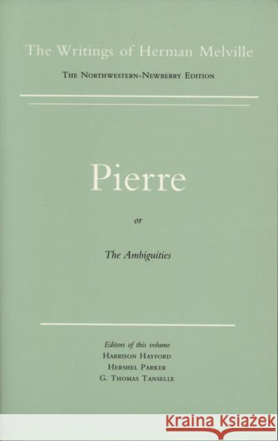 Pierre, or the Ambiguities: Volume Seven, Scholarly Edition Melville, Herman 9780810102675 Northwestern University Press