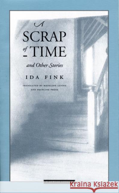A Scrap of Time and Other Stories Ida Fink Francine Prose Madeline Levine 9780810112599