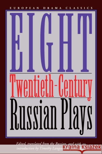 Eight Twentieth-Century Russian Plays Langen, Timothy 9780810113749 Northwestern University Press