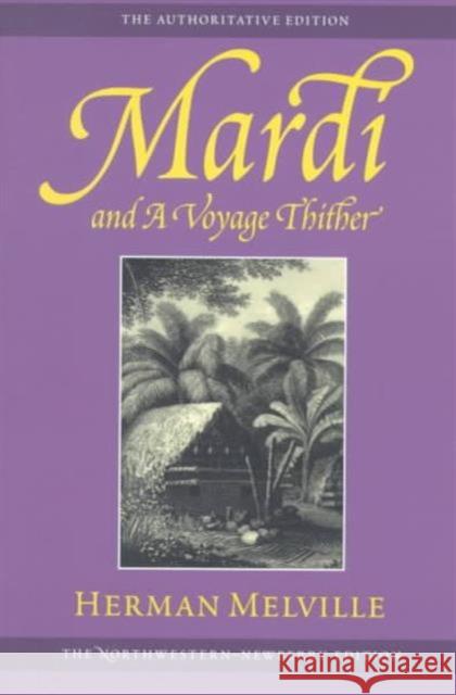 Mardi and a Voyage Thither: Volume Three Melville, Herman 9780810116900 Northwestern University Press