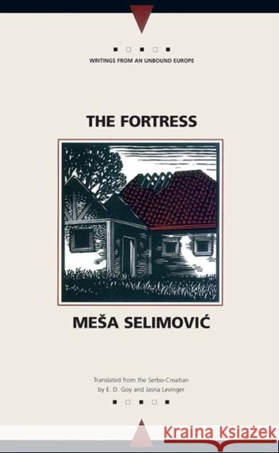 The Fortress Selimovic, Mesa 9780810117136 Northwestern University Press
