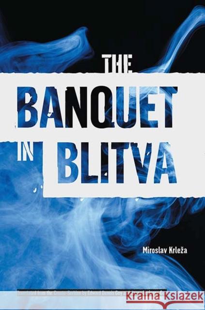 The Banquet in Blitva Miroslav Krleza Edward Dennis Goy Jasna Levinger 9780810118621 Northwestern University Press