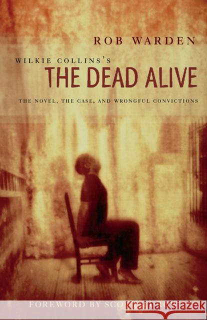 Wilkie Collins's the Dead Alive: The Novel, the Case, and Wrongful Convictions Warden, Rob 9780810122949 Northwestern University Press