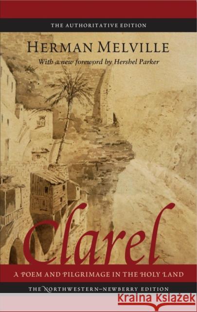 Clarel: A Poem and Pilgrimage in the Holy Land Melville, Herman 9780810125407 Northwestern University Press