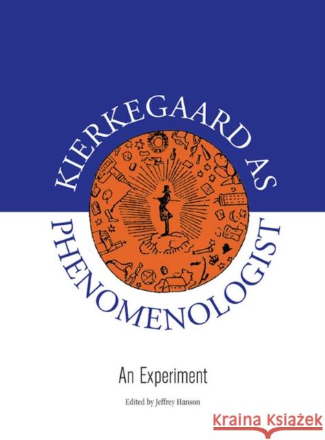 Kierkegaard as Phenomenologist: An Experiment Hanson, Jeffrey 9780810126817
