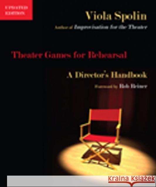 Theater Games for Rehearsal: A Director's Handbook Spolin, Viola 9780810127494 Northwestern University Press