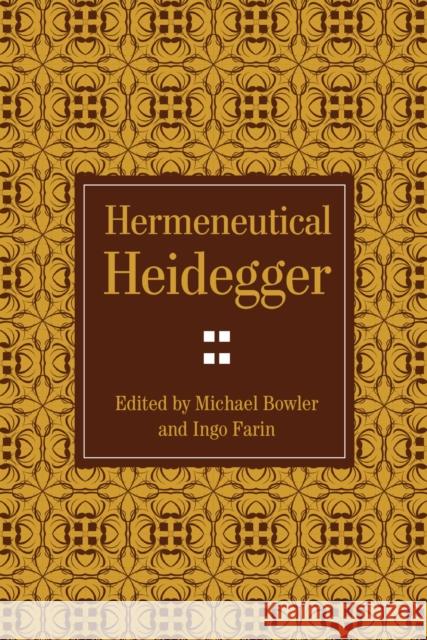 Hermeneutical Heidegger Michael Bowler Ingo Farin 9780810132665 Northwestern University Press