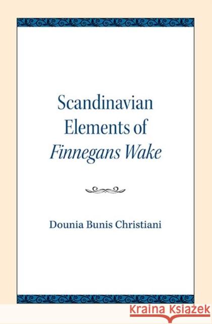 Scandinavian Elements of Finnegans Wake Dounia Bunis Christiani 9780810138247