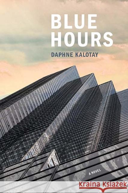 Blue Hours Daphne Kalotay 9780810140561 Triquarterly Books