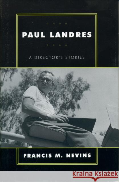 Paul Landres: A Director's Stories Nevins, Francis M. 9780810838161 Scarecrow Press