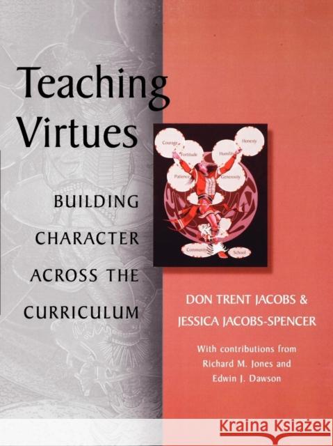 Teaching Virtues: Building Character Across the Curriculum Jacobs, Don Trent 9780810839632 Rowman & Littlefield Education