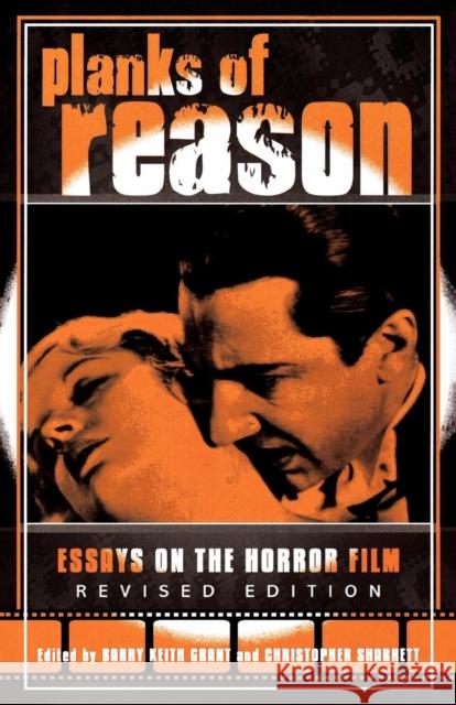 Planks of Reason: Essays on the Horror Film Grant, Barry Keith 9780810850132