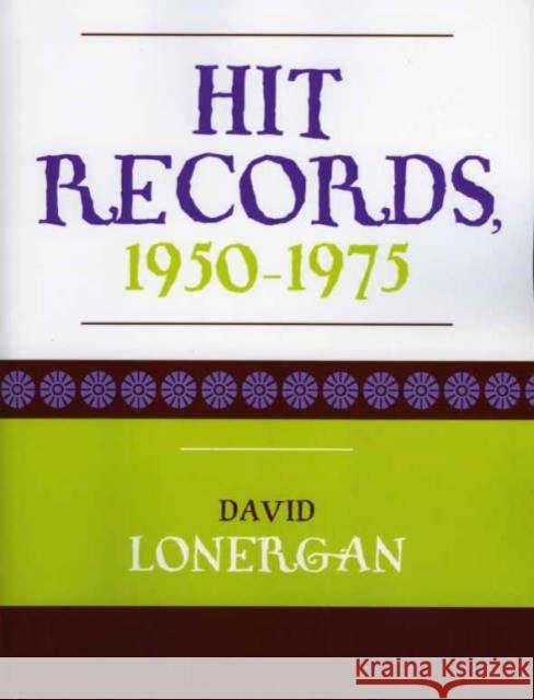 Hit Records: 1950-1975 Lonergan, David 9780810851290 Scarecrow Press