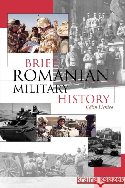 Brief Romanian Military History Calin Hentea Martin Gordon Cristina Bordianu 9780810858206 Scarecrow Press