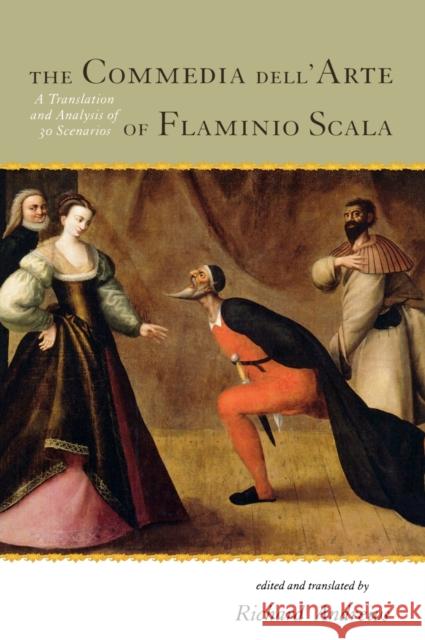 The Commedia Dell'arte of Flaminio Scala: A Translation and Analysis of 30 Scenarios Andrews, Richard 9780810862074 Scarecrow Press
