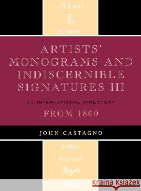 Artists' Monograms and Indiscernible Signatures III: An International Directory Castagno, John 9780810863835 Scarecrow Press