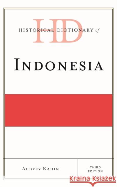 Historical Dictionary of Indonesia Audrey Kahin 9780810871953 Rowman & Littlefield Publishers