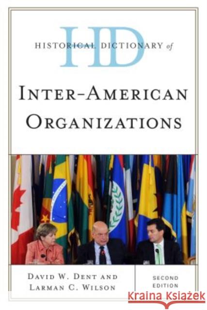 Historical Dictionary of Inter-American Organizations, Second Edition Dent, David W. 9780810878600