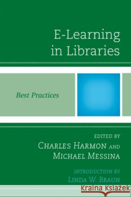 E-Learning in Libraries: Best Practices Harmon, Charles 9780810887503 Scarecrow Press