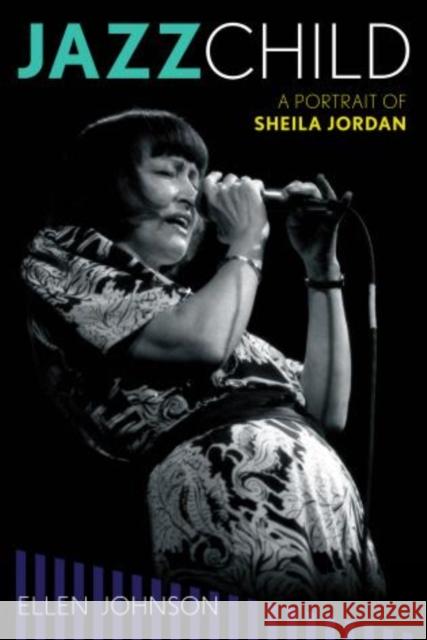 Jazz Child: A Portrait of Sheila Jordan Johnson, Ellen 9780810888364 Rowman & Littlefield Publishers