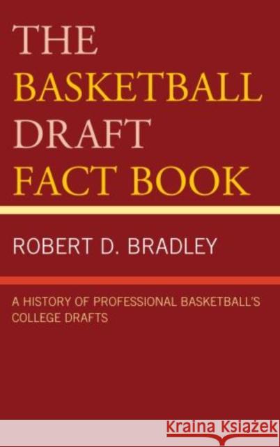 The Basketball Draft Fact Book: A History of Professional Basketball's College Drafts Bradley, Robert D. 9780810890688