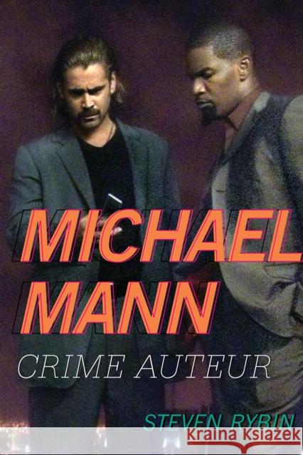 Michael Mann: Crime Auteur Rybin, Steven 9780810890831 0