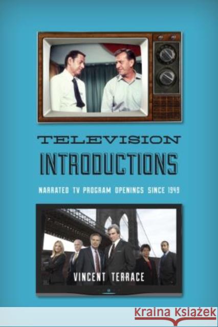Television Introductions: Narrated TV Program Openings since 1949 Terrace, Vincent 9780810892491 Scarecrow Press