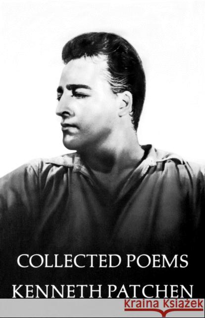 Collected Poems of Kenneth Patchen Patchen, Kenneth 9780811201407 New Directions Publishing Corporation