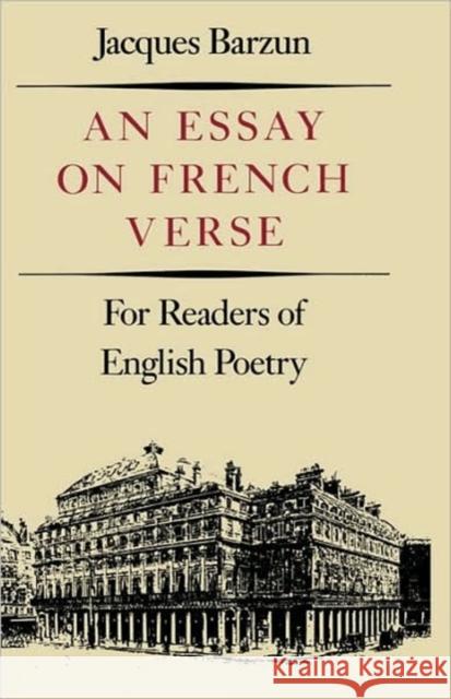 Essay on French Verse: For Readers of English Poetry Jacques Barzun 9780811211581 New Directions Publishing Corporation