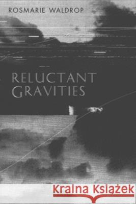 Reluctant Gravities: Poems Waldrop, Rosmarie 9780811214285
