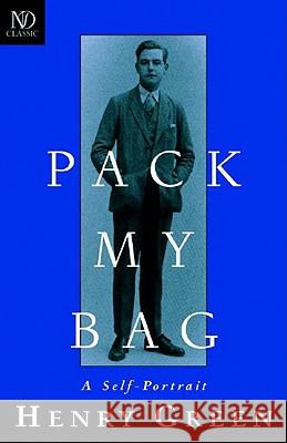 Pack My Bag: A Self-Portrait Henry Green Marjorie Perloff Sebastian Yorke 9780811215725 New Directions Publishing Corporation