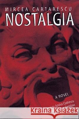 Nostalgia: Short Stories Mircea Cartarescu, Andrei Codrescu, Julian Semilian 9780811215886