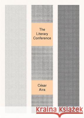 The Literary Conference César Aira (New Directions), Katherine Silver 9780811218788