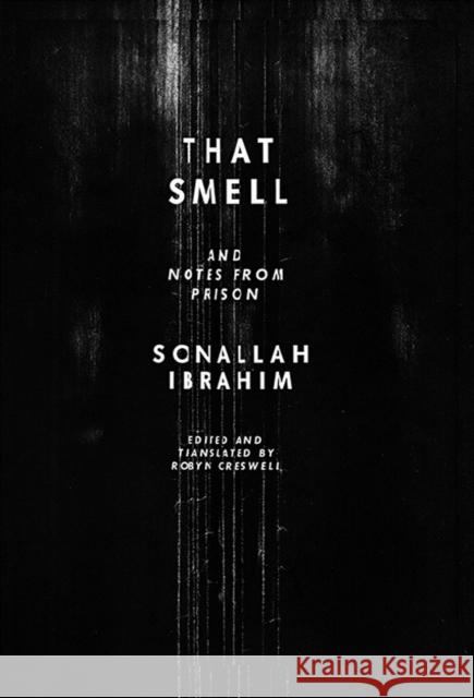 That Smell and Notes from Prison Sonallah Ibrahim Robyn Creswell 9780811220361 New Directions Publishing Corporation