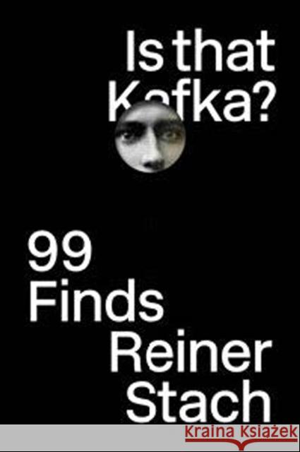 Is That Kafka?: 99 Finds Stach, Reiner; Beals, Kurt 9780811221238