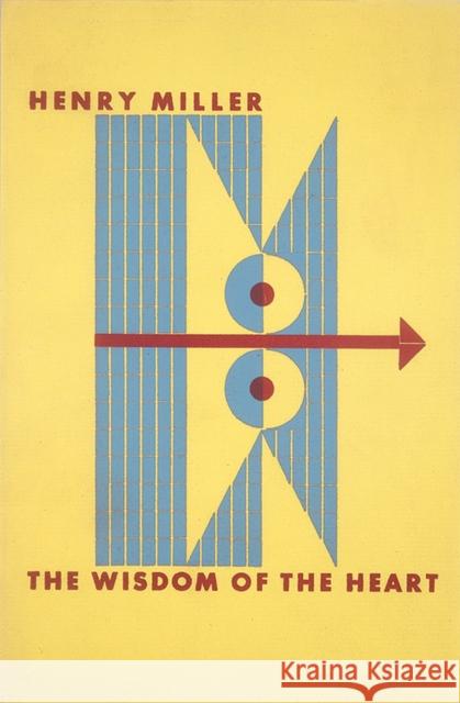 The Wisdom of the Heart Henry Miller 9780811222174