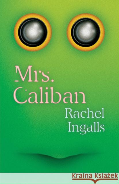 Mrs. Caliban Rachel Ingalls Rivka Galchen 9780811226691 New Directions Publishing Corporation