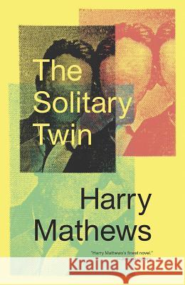 The Solitary Twin Harry Mathews 9780811227544
