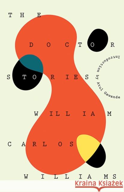 The Doctor Stories William Carlos Williams William Eric Williams Atul Gawande 9780811228176 New Directions Publishing Corporation