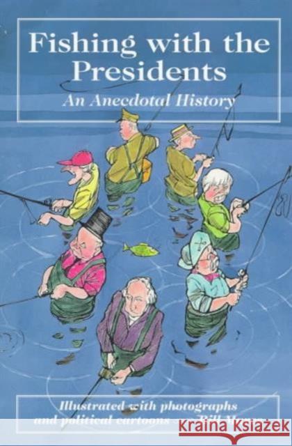 Fishing with the Presidents William Mares Bill Mares 9780811727686 Stackpole Books